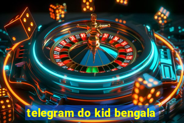 telegram do kid bengala